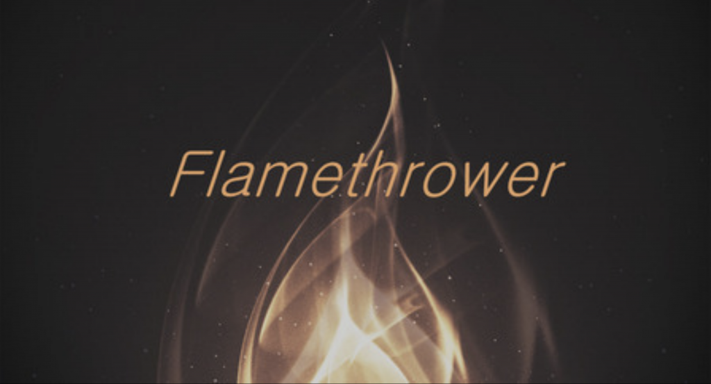 Flamethrower Pt. 1