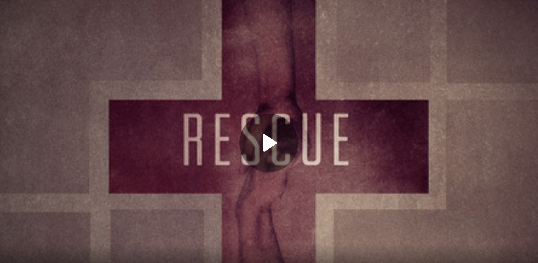 Rescue Pt. 2: The Light at the End of the Cross