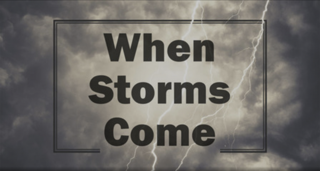 When Storms Come