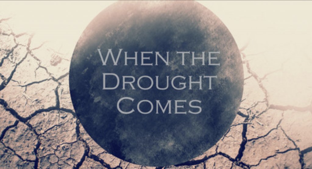 When the Drought Comes