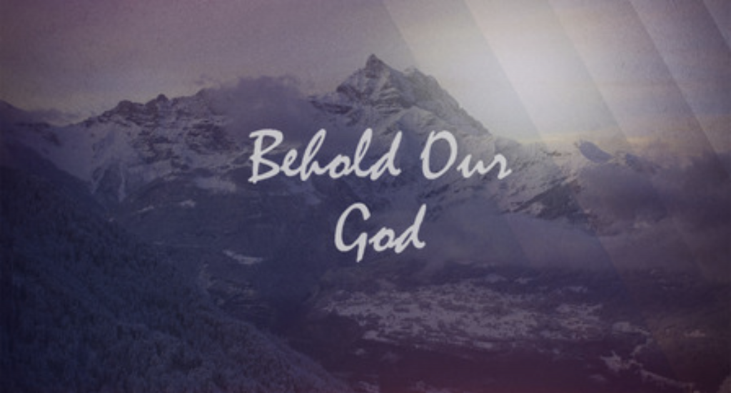Behold Our God