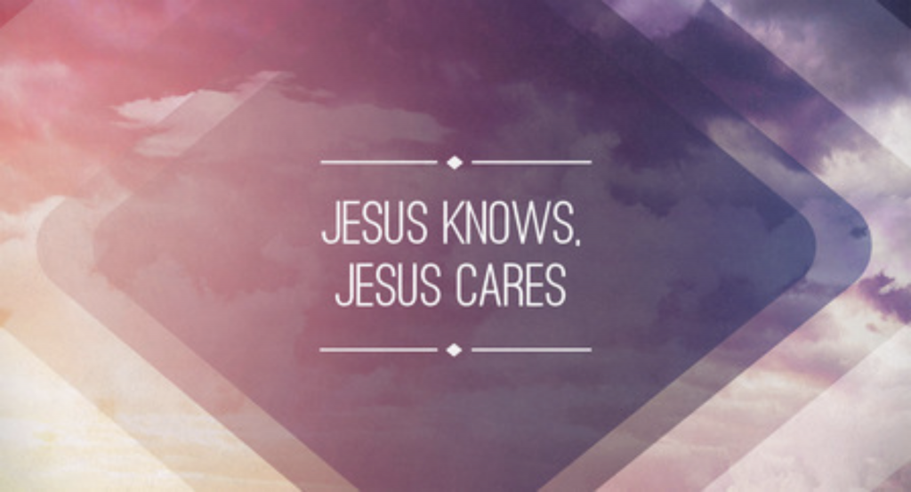 Jesus Knows, Jesus Cares