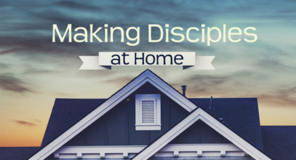 Making Disciples at Home
