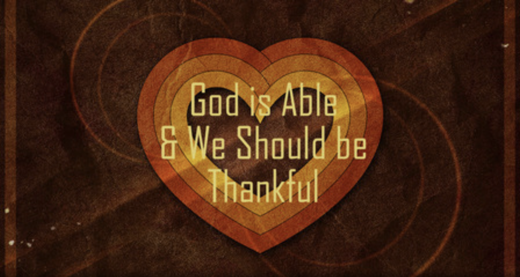 God is Able & We Should be Thankful