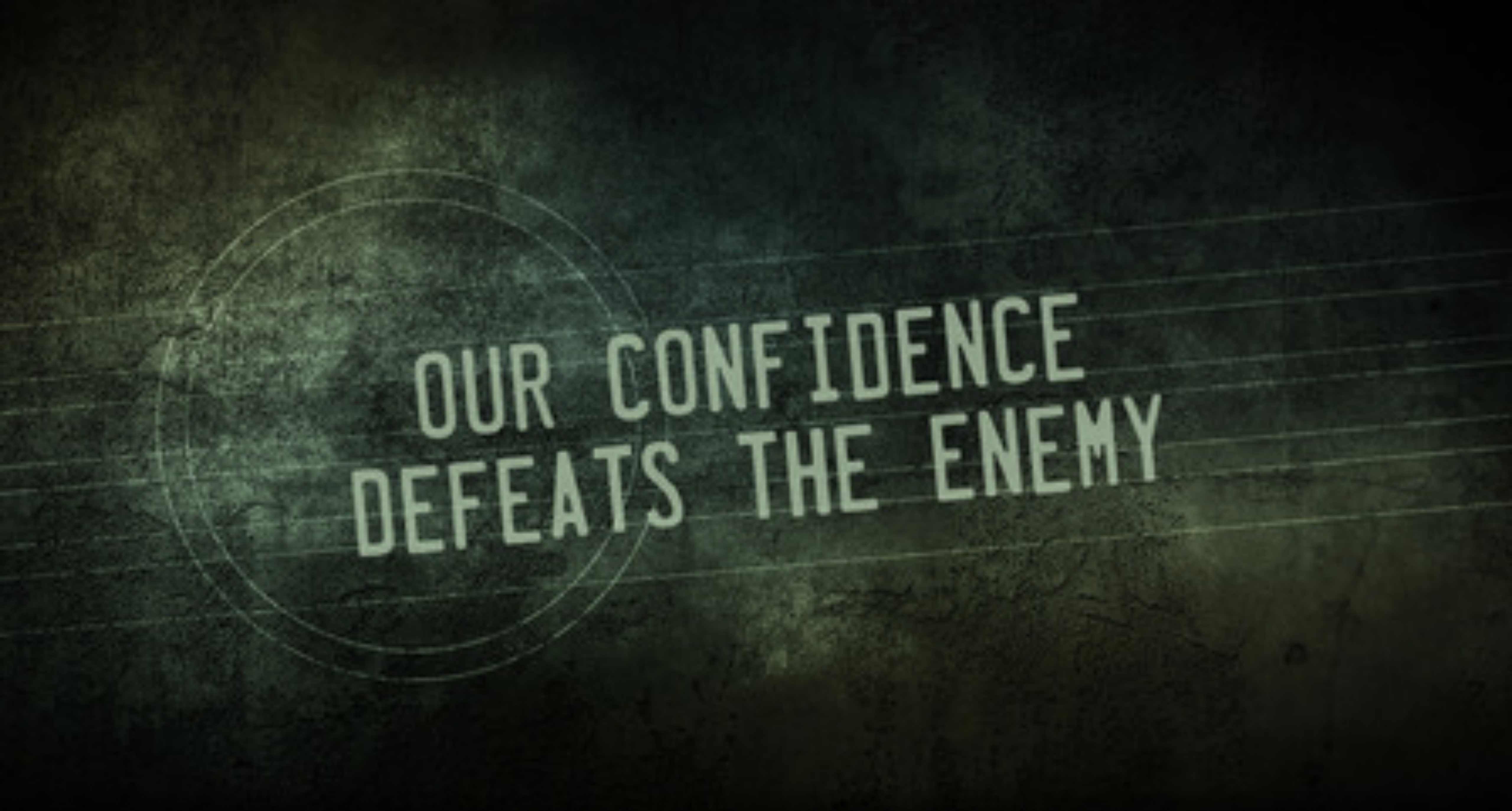 Our Confidence Defeats the Enemy