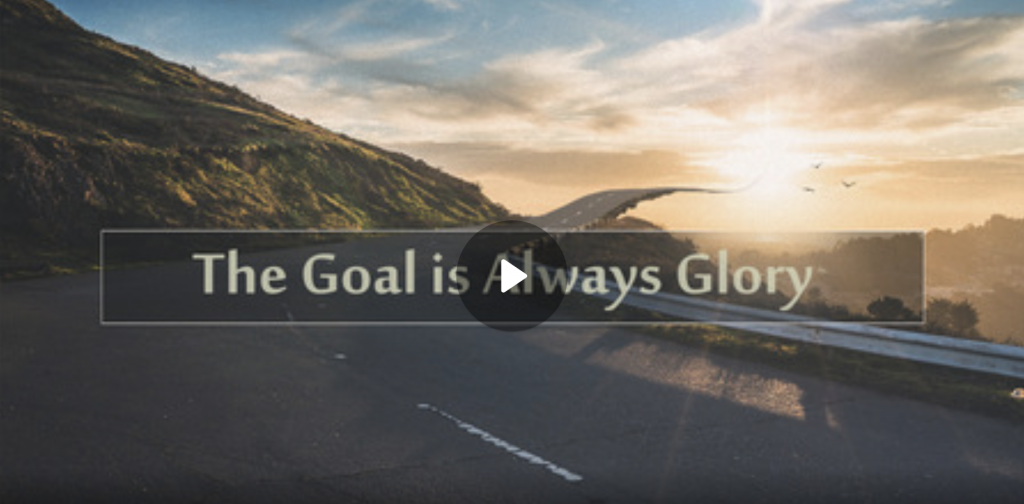 The Goal is Always Glory