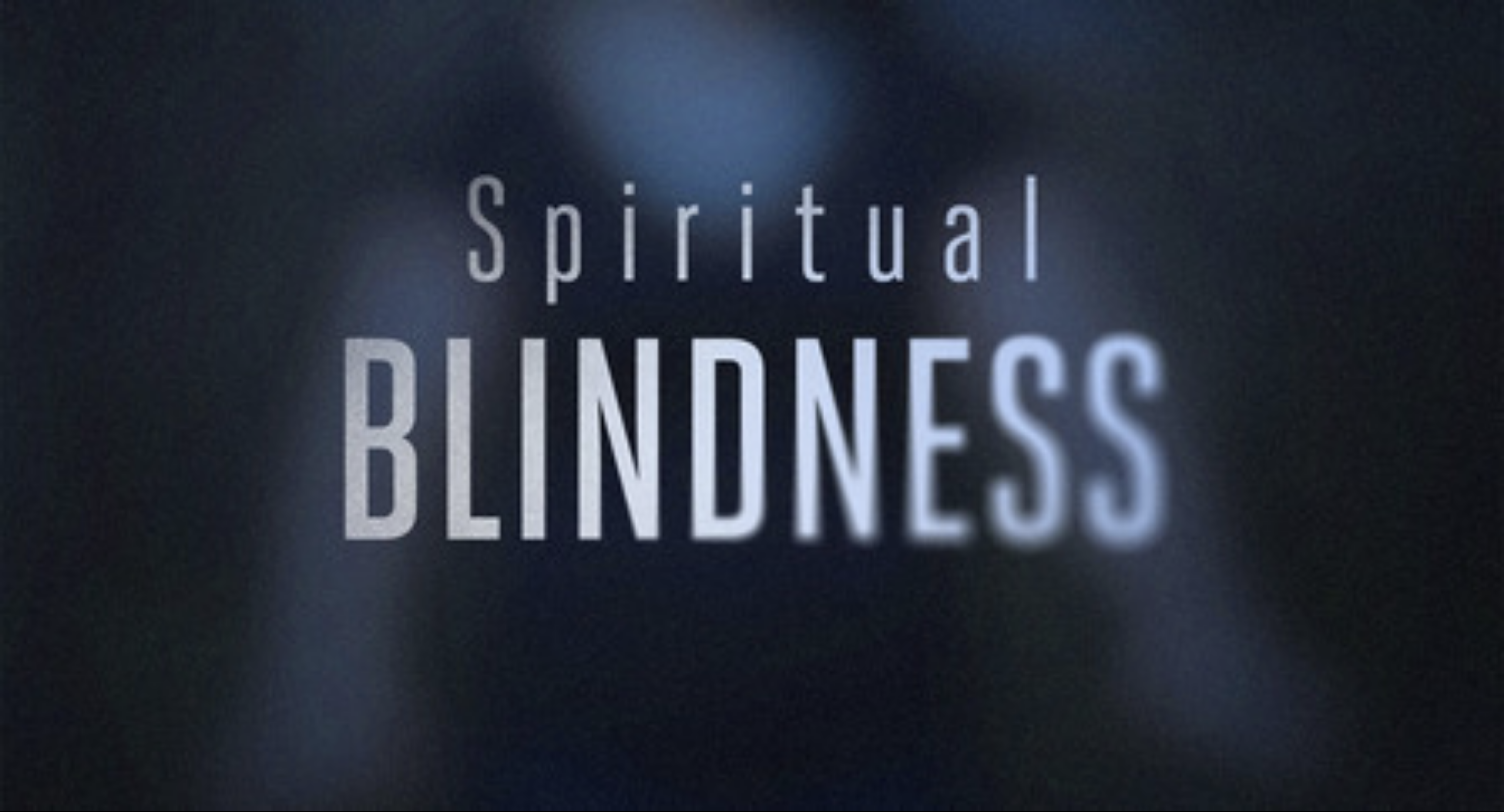 Spiritual Blindness