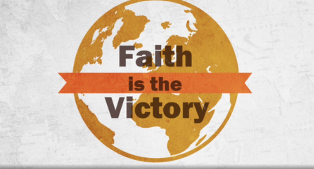 Faith is the Victory
