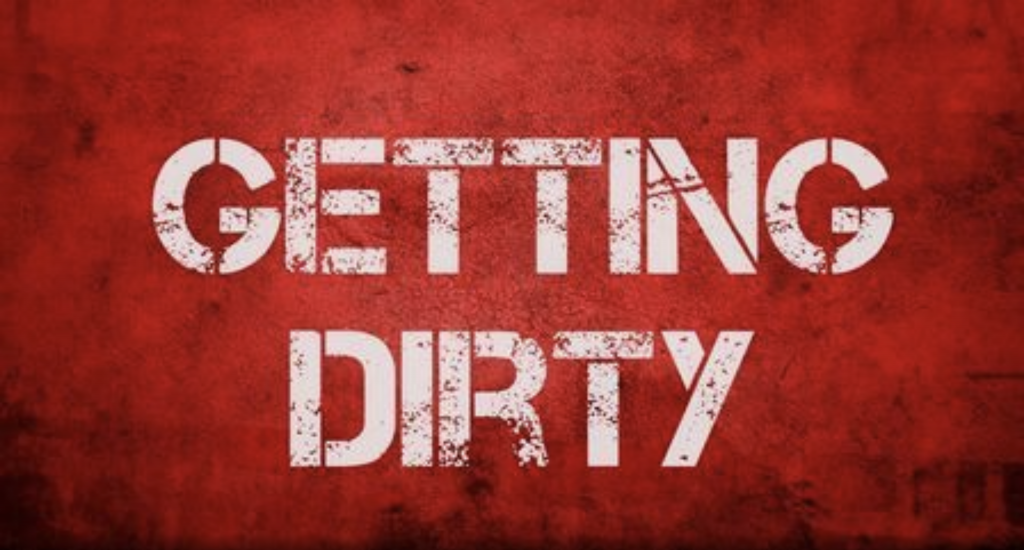 Getting Dirty