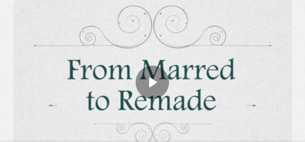 From Marred to Remade
