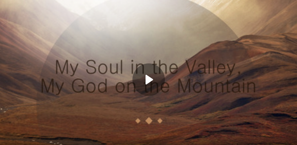 My Soul in the Valley, My God on the Mountain