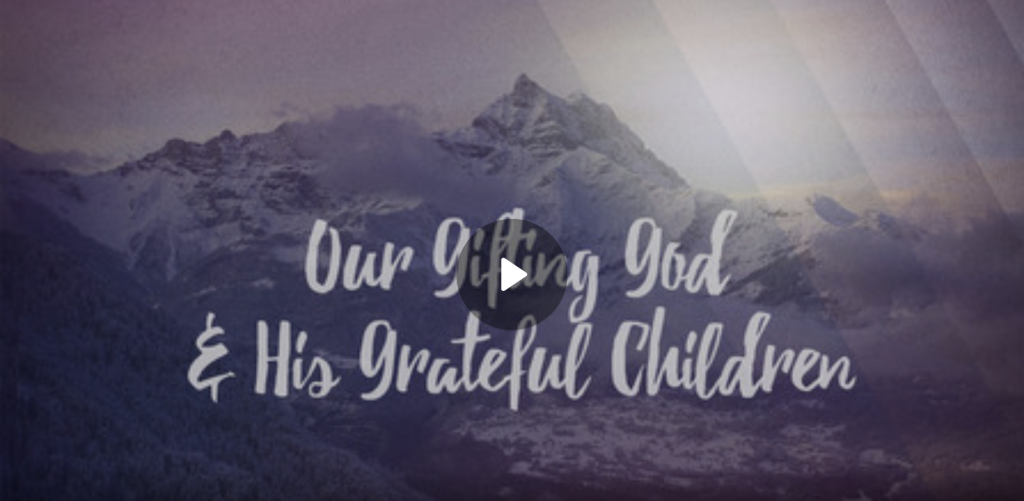 Our Gifting God & His Grateful Children
