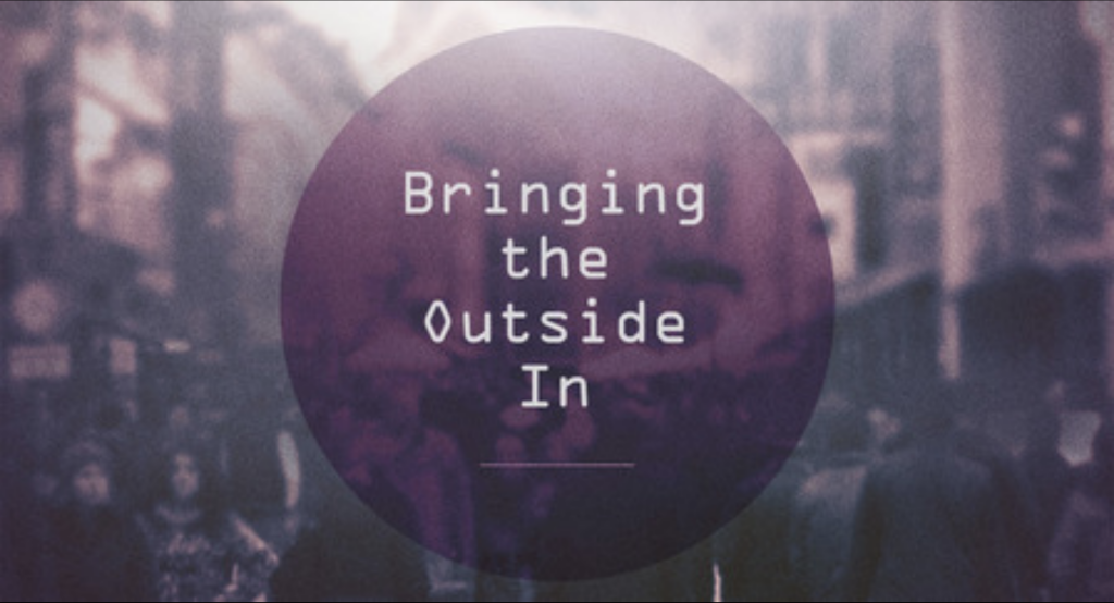 Bringing the Outside In