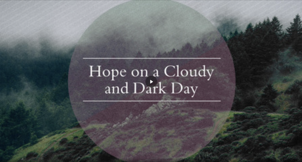 Hope on a Cloudy and Dark Day