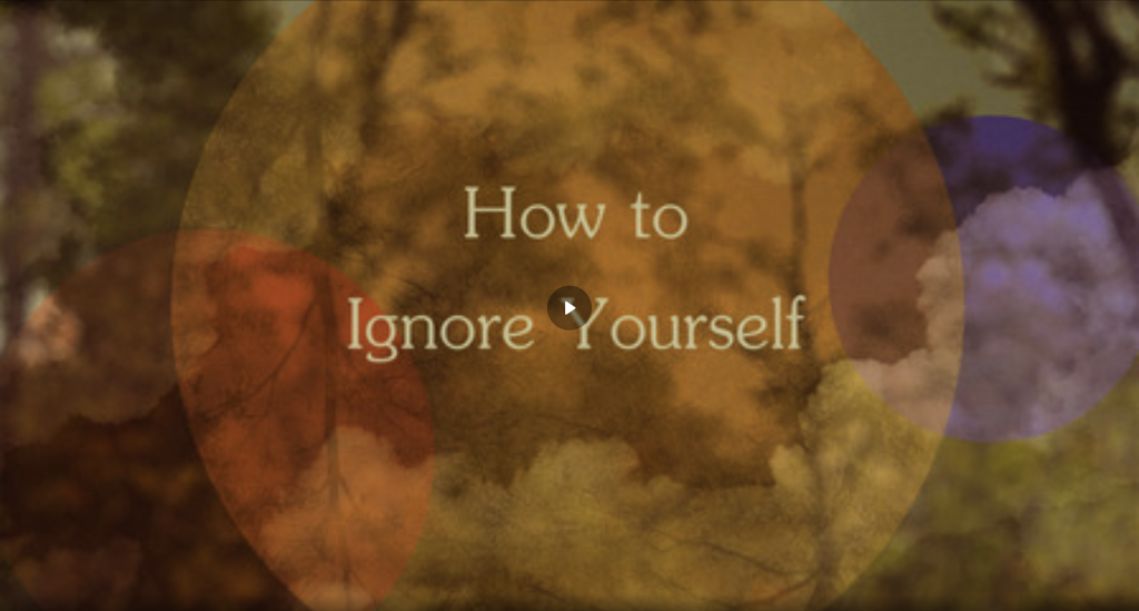 How to Ignore Yourself
