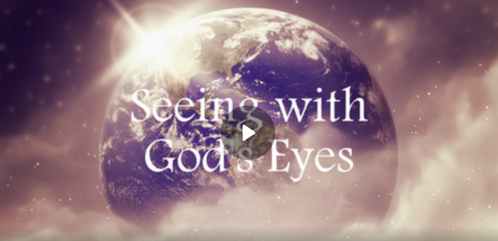 Seeing with God’s Eyes