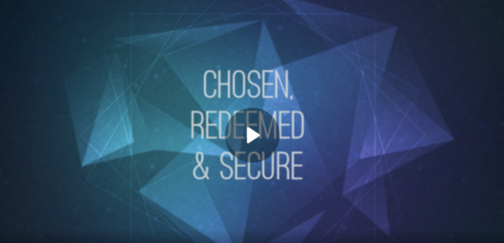 Chosen, Redeemed, & Secure