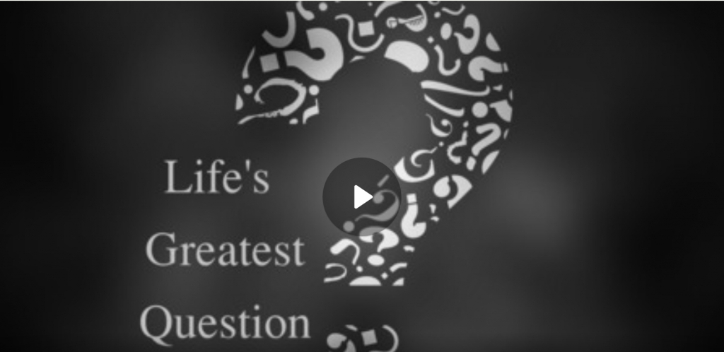 LIfe’s Greatest Question