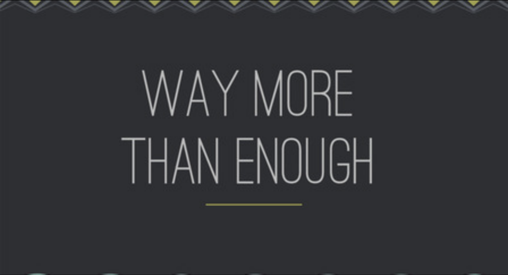 Way More Than Enough