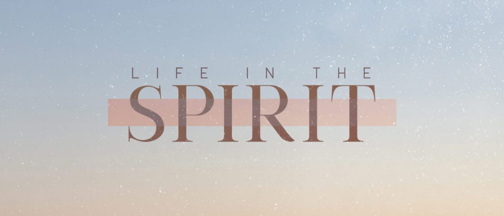 Life in the Spirit Pt. 1