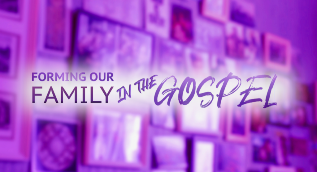 Forming Our Family in the Gospel Pt. 13