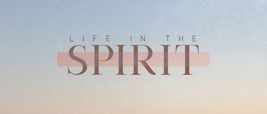 Life in the Spirit Pt. 1