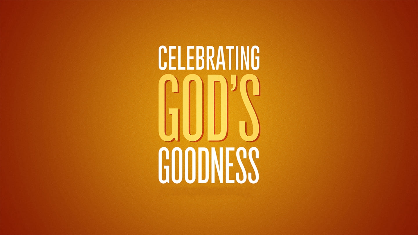 Celebrating God's Goodness