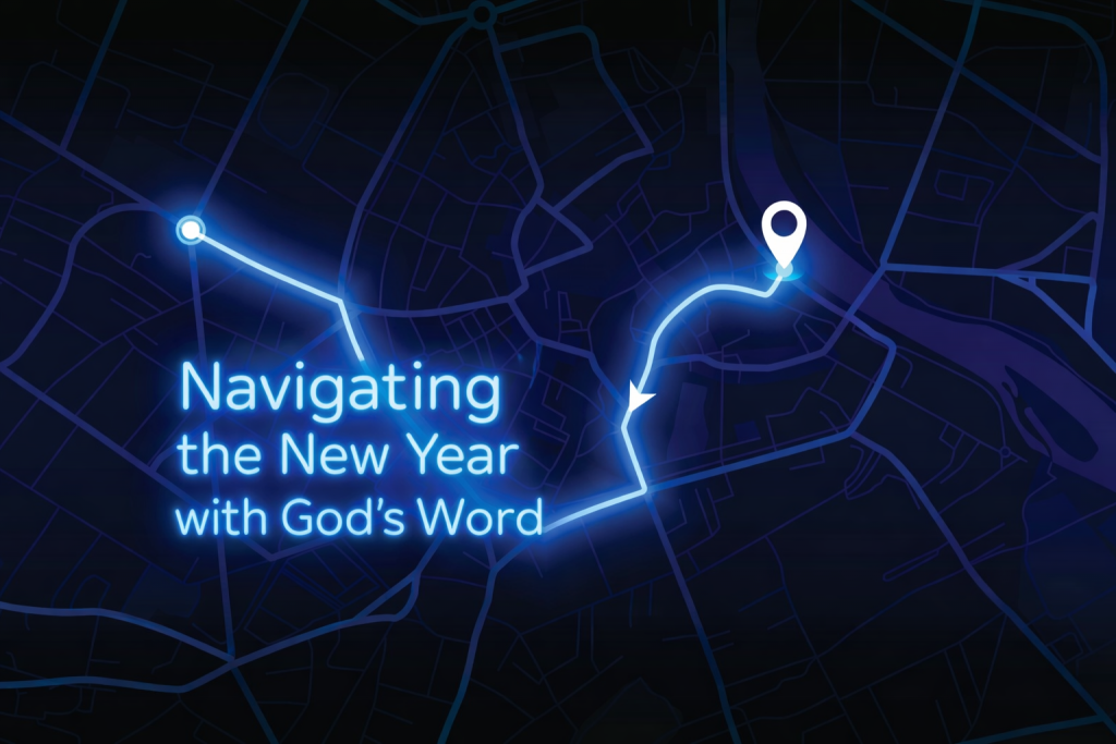 Navigating the New Year with God’s Word